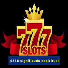 4848 significado espiritual